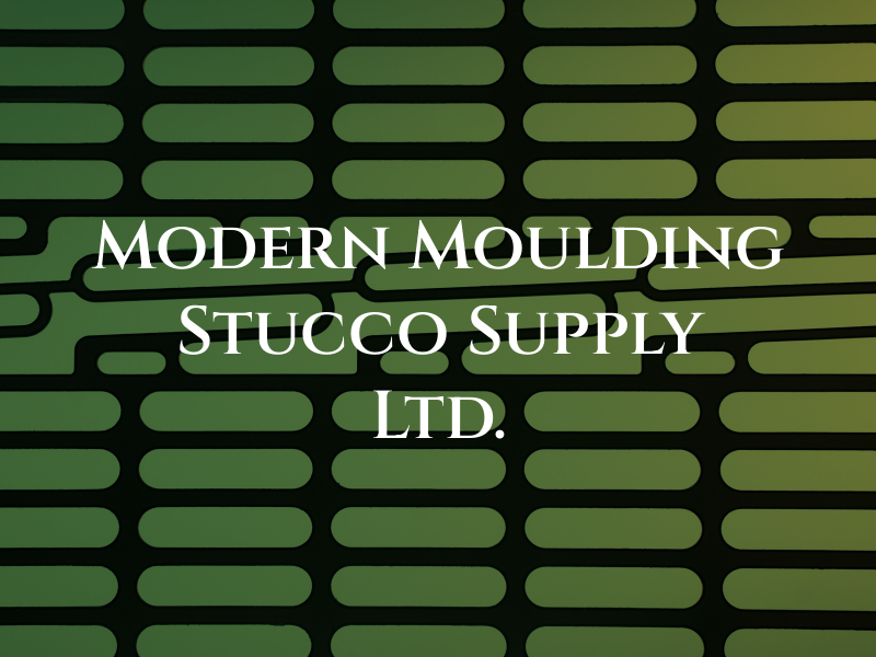 Modern Moulding & Stucco Supply Ltd.