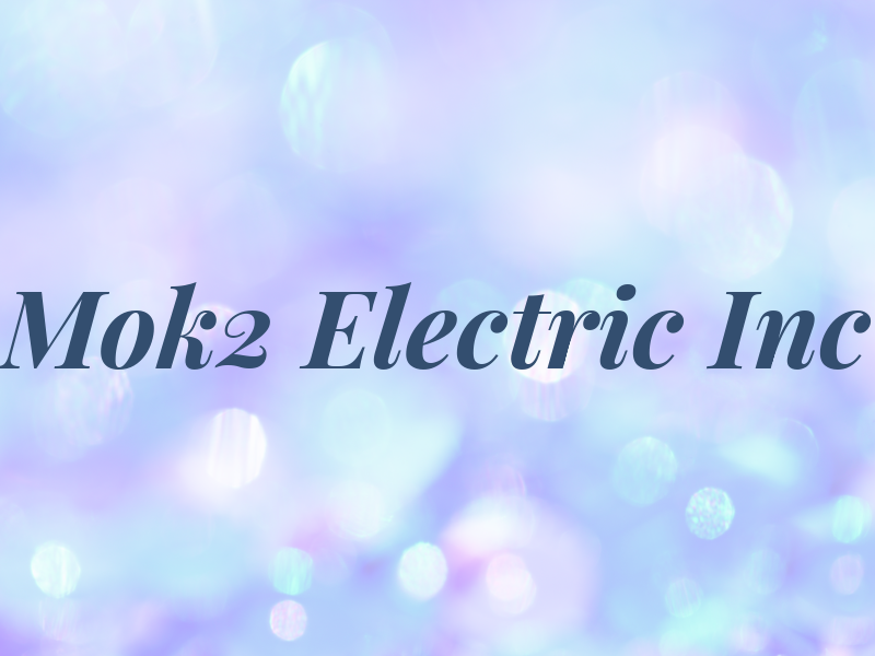 Mok2 Electric Inc