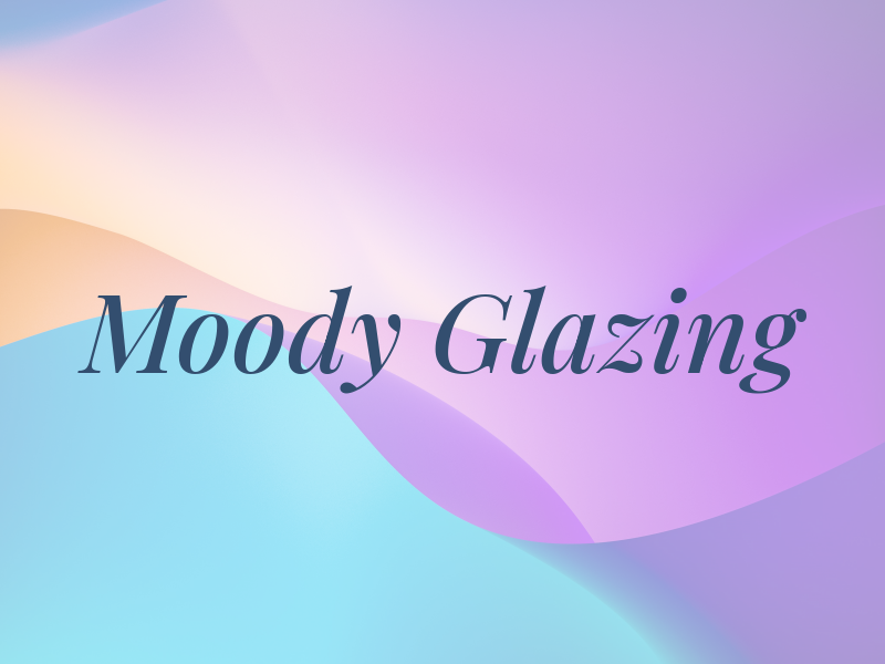 Moody Glazing