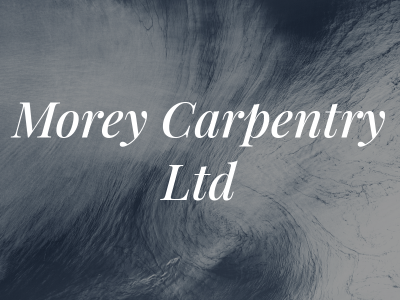 Morey Carpentry Ltd