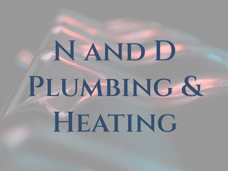 N and D Plumbing & Heating