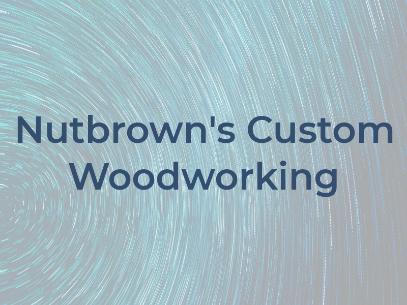 Nutbrown's Custom Woodworking