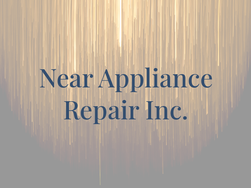 Near Appliance Repair Inc.