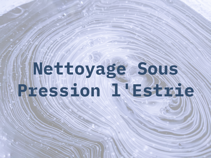 Nettoyage Sous Pression de l'Estrie