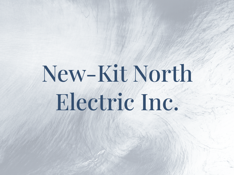 New-Kit North Electric Inc.