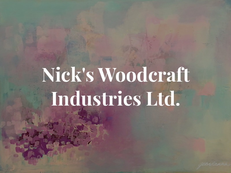 Nick's Woodcraft Industries Ltd.