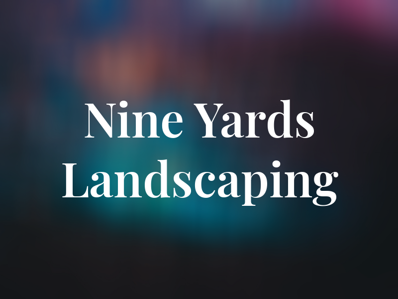 Nine Yards Landscaping