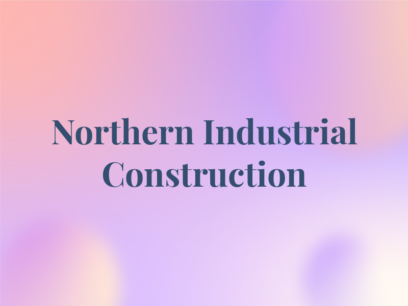 Northern Industrial Construction Ltd