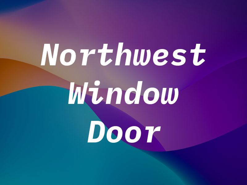 Northwest Window & Door Co