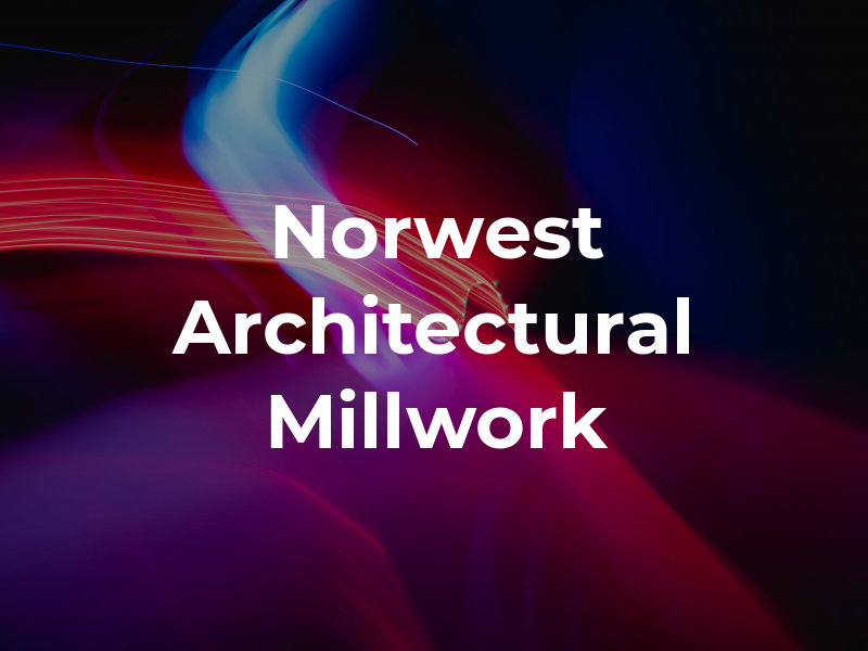 Norwest Architectural Millwork LTD