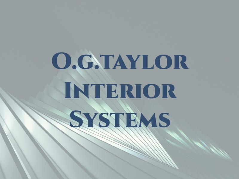 O.g.taylor Interior Systems