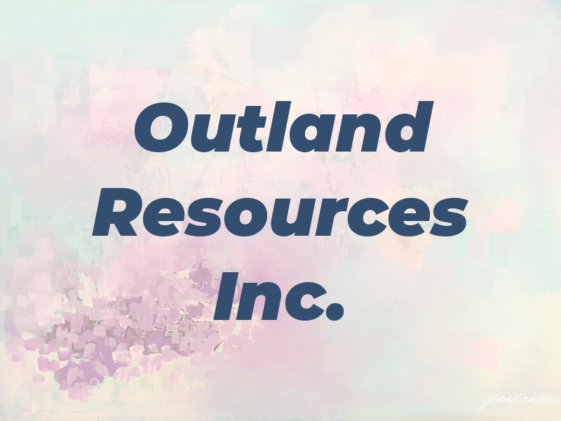 Outland Resources Inc.