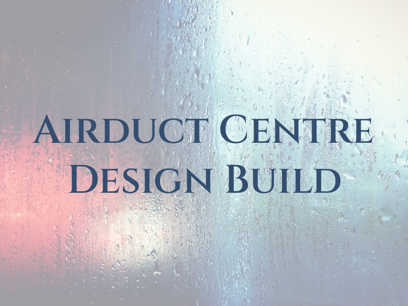 On Airduct Centre Design Build