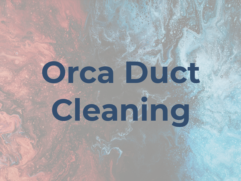 Orca Air Duct Cleaning