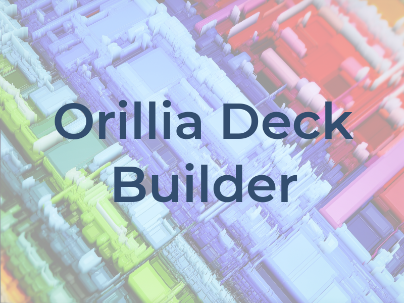 Orillia Deck Builder