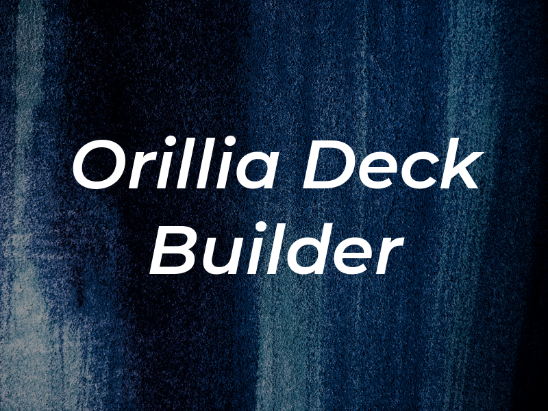 Orillia Deck Builder