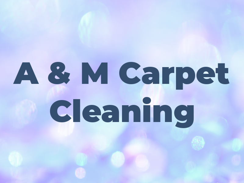 A & M Carpet Cleaning