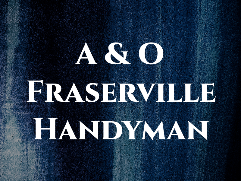 A & O Fraserville Handyman