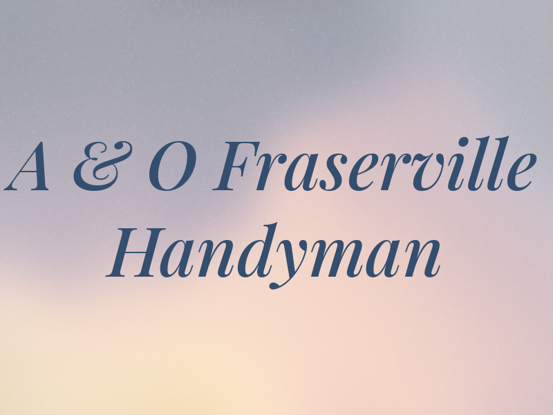 A & O Fraserville Handyman