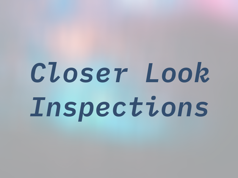 A Closer Look Inspections