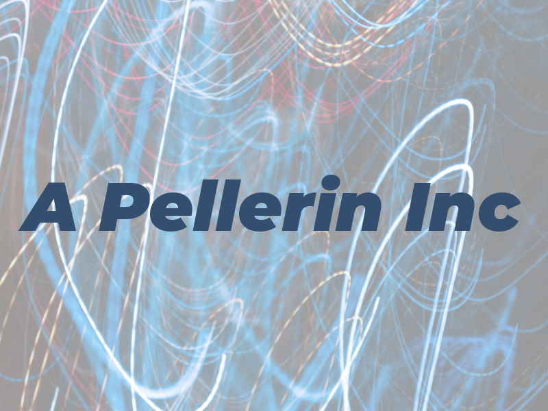 A Pellerin Inc