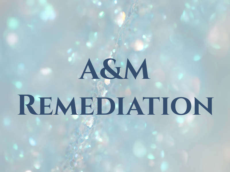 A&M Remediation