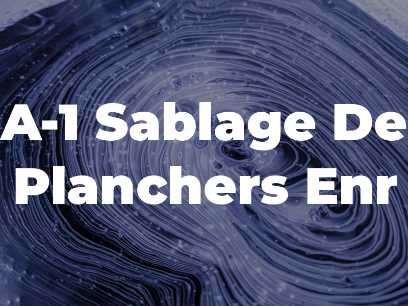 A-1 Sablage De Planchers Enr