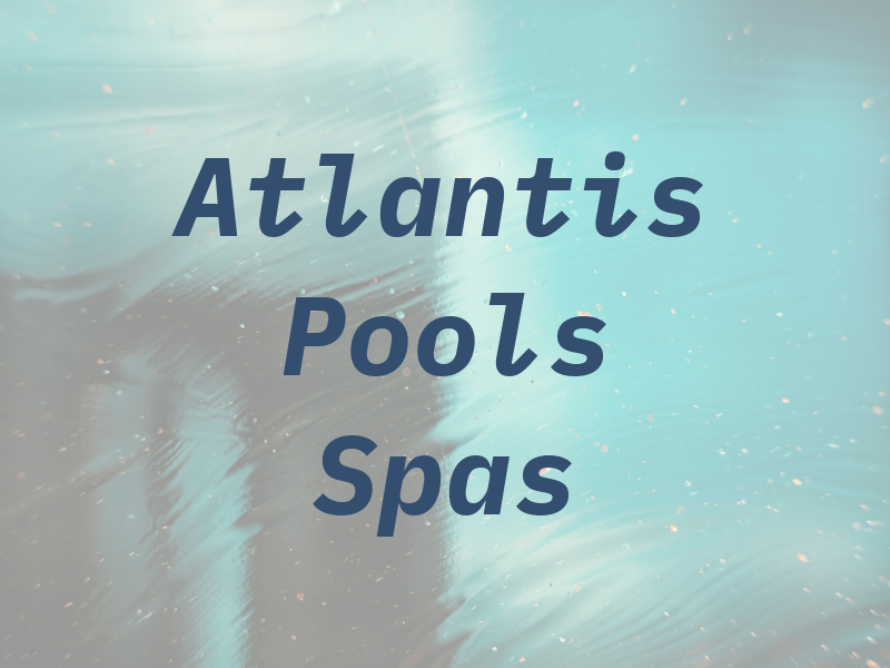 Atlantis Pools & Spas