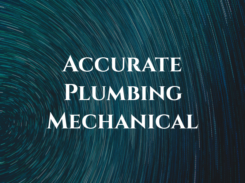 Accurate Plumbing & Mechanical Inc
