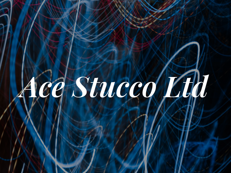 Ace Stucco Ltd