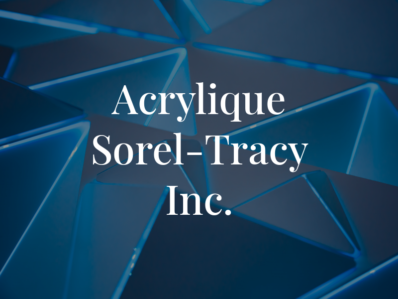 Acrylique Sorel-Tracy Inc.