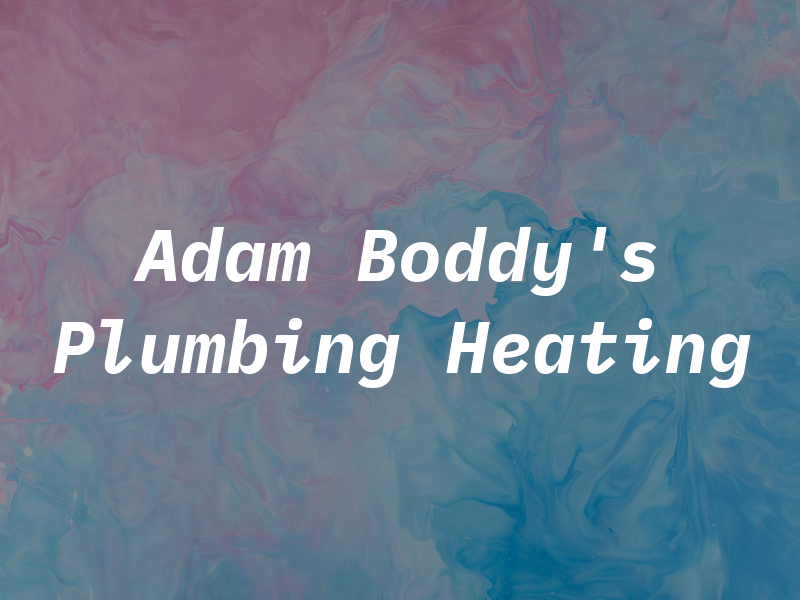 Adam Boddy's Plumbing and Heating