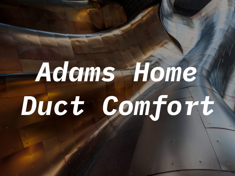 Adams Home Air Duct Comfort