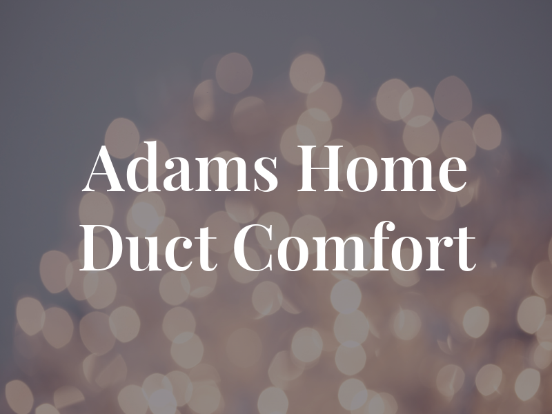Adams Home Air Duct Comfort