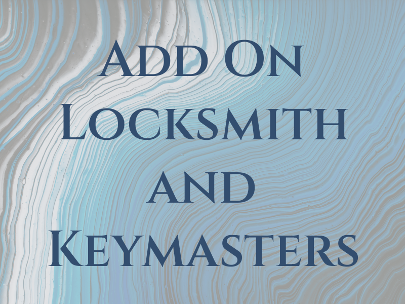 Add On Locksmith and Keymasters