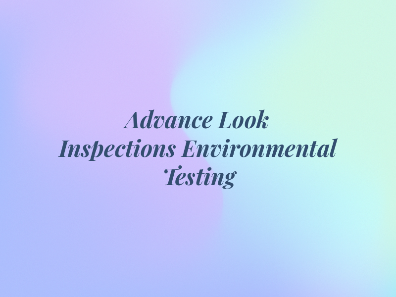 Advance Look Inspections & Environmental Testing