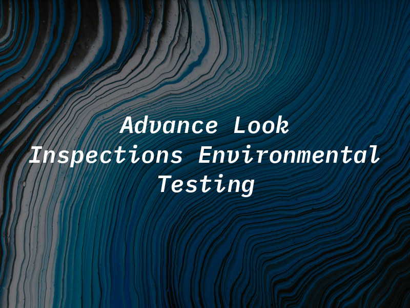 Advance Look Inspections & Environmental Testing