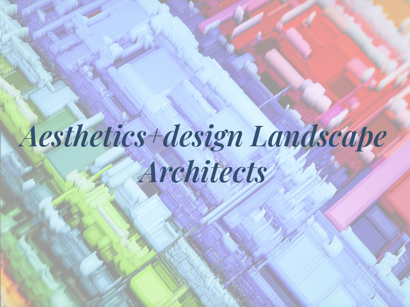 Aesthetics+design Landscape Architects