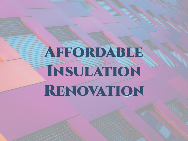 Affordable Insulation & Renovation