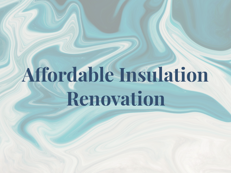 Affordable Insulation & Renovation