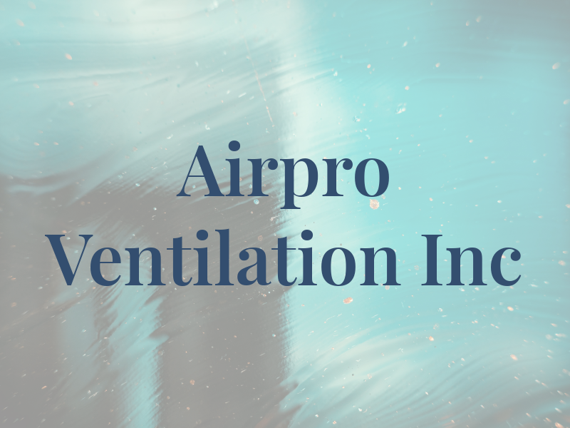 Airpro Ventilation Inc