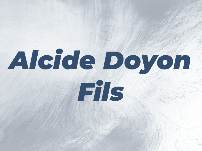 Alcide Doyon & Fils Inc