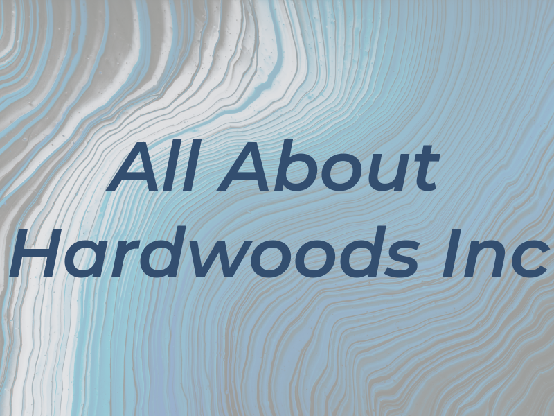 All About Hardwoods Inc