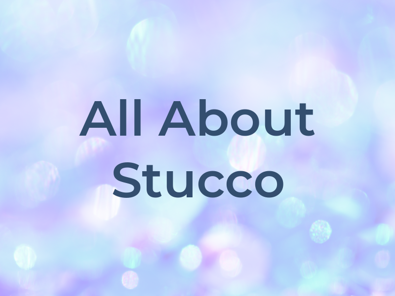 All About Stucco