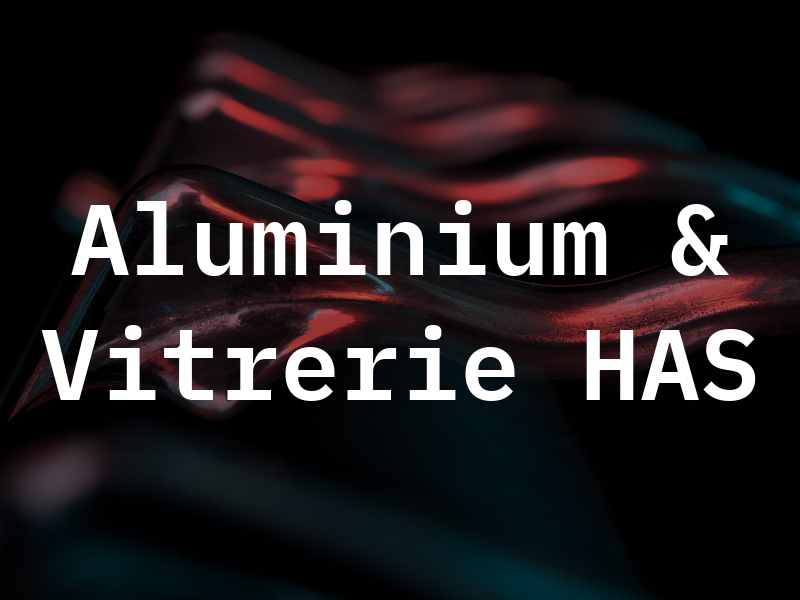 Aluminium & Vitrerie HAS