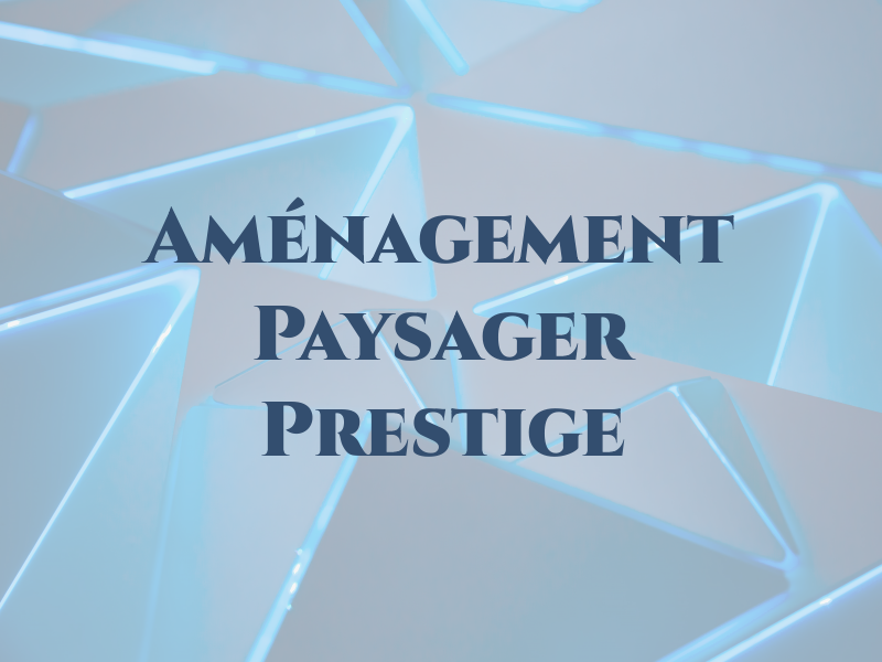 Aménagement Paysager Prestige Inc