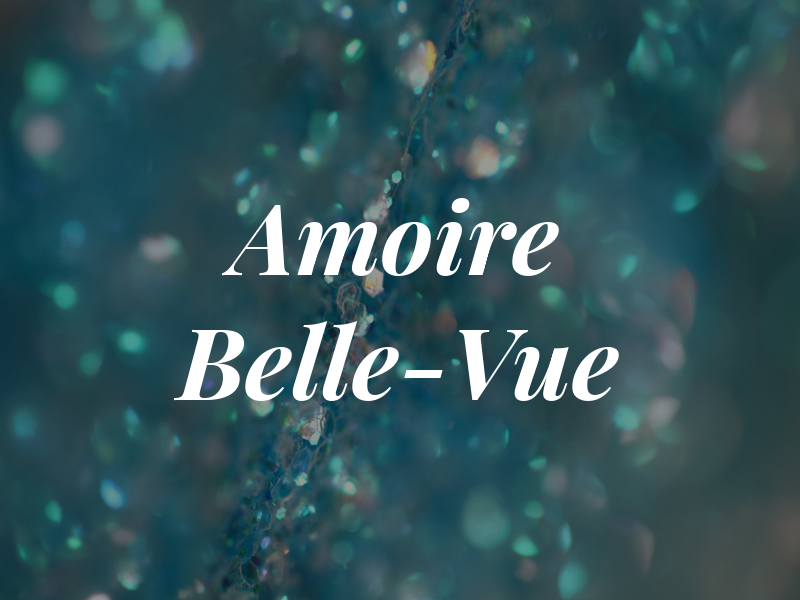 Amoire Belle-Vue