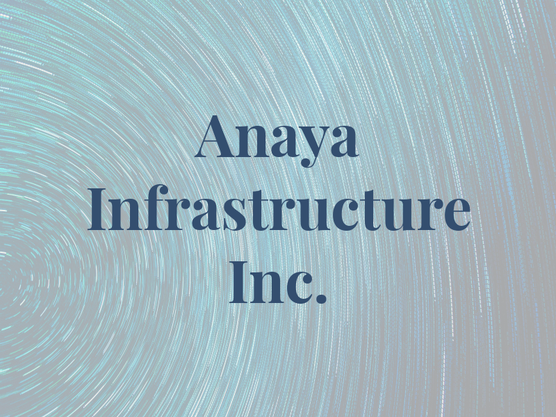 Anaya Infrastructure Inc.