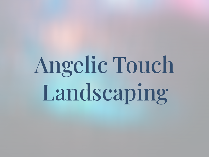 Angelic Touch Landscaping