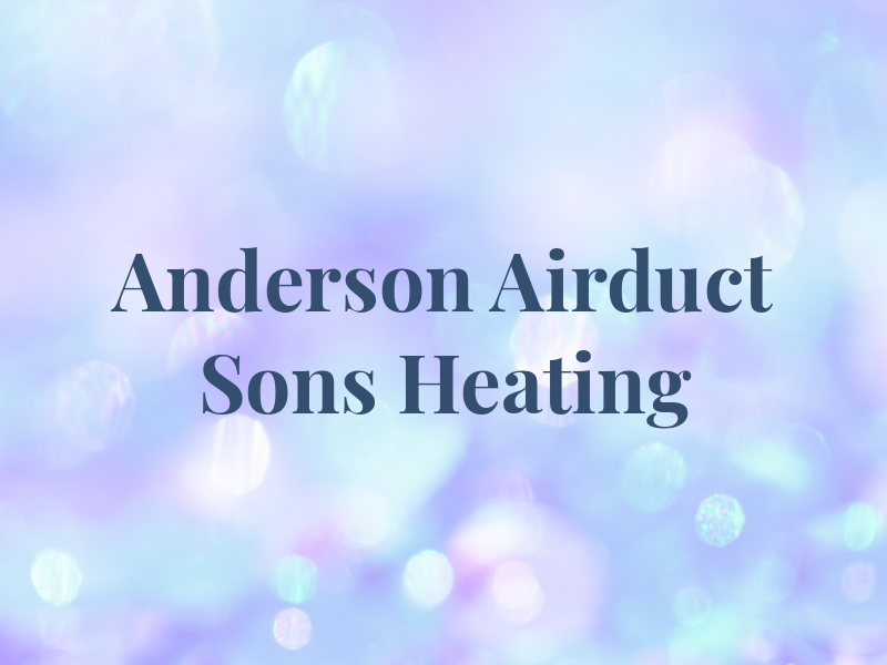 Anderson Airduct & Sons Heating